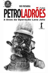 Ivo Patarra — Petroladrões - 3 anos da operação Lava Jato