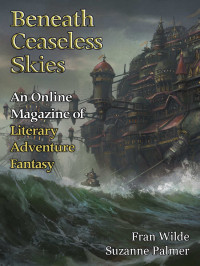 Wilde, Fran & Palmer, Suzanne — Beneath Ceaseless Skies Issue #181