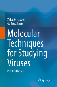 Zubaida Hassan & Gulfaraz Khan — Molecular Techniques for Studying Viruses: Practical Notes