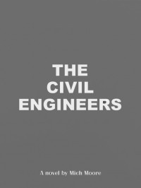 Mich Moore — The Civil Engineers