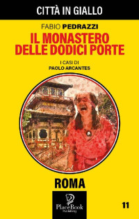 Fabio Pedrazzi — IL MONASTERO DELLE DODICI PORTE (Italian Edition)