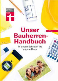 Haas, Karl-Gerhard & Krisch, Rüdiger & Siepe, Werner & Steeger, Frank — [Stiftung Warentest 01] • Unser Bauherren-Handbuch · Von Baubeginn bis Endabnahme