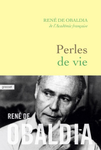 René de Obaldia (France) — Perles de vie