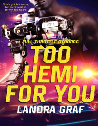 Landra Graf — Too Hemi for You (Full Throttle Cyborgs)