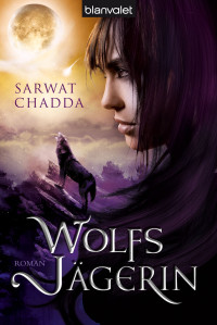 Chadda, Sarwat — Die Wolfsjägerin