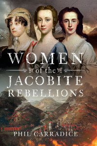Phil Carradice — Women of the Jacobite Rebellions