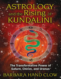 Barbara Hand Clow — Astrology and the Rising of Kundalini