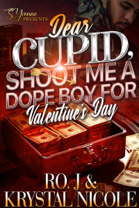Nicole, Krystal & J, Ro. — Dear Cupid, Shoot Me A Dope Boy For Valentine's Day