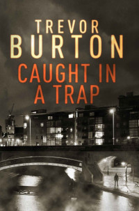 Burton, Trevor — Caught in a Trap