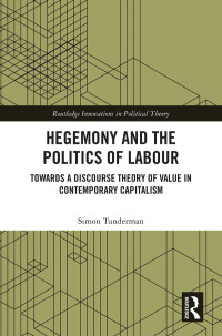 Simon Tunderman; — Hegemony and the Politics of Labour