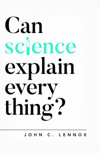 John Lennox — Can Science Explain Everything?