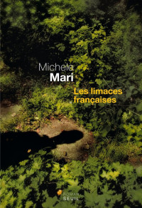 Michele Mari [Mari, Michele] — Les limaces françaises