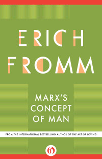 Erich Fromm — Marx's Concept of Man