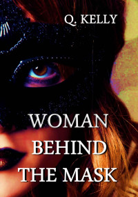 Q. Kelly — Woman Behind the Mask