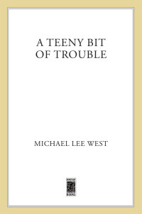 Michael Lee West — A Teeny Bit of Trouble