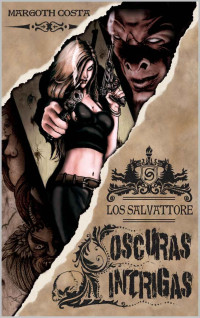 Margoth Costa — OSCURAS INTRIGAS: LOS SALVATTORE