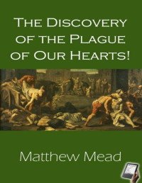 Matthew Mead — The Discovery of the Plague of Our Hearts!