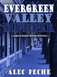 Alec Peche — Damian Green 04-Evergreen Valley Murder