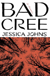 Jessica Johns — Bad Cree: A Novel