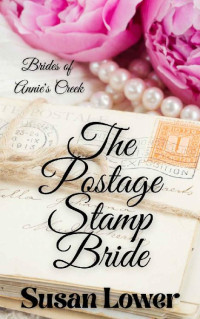 Susan Lower — The Postage Stamp Bride (Brides Of Annie's Creek 03)