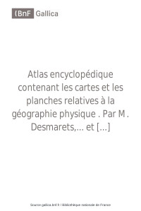 Desmarets, Anselme Gaetan — Atlas encyclopédique contenant les cartes et les planches relatives à la géographie physique, par M. Desmarets,... et par M. le colonel Bory de St Vincent,...