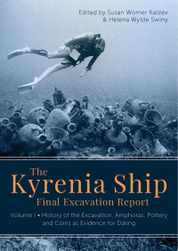 Susan Womer Katzev, Helena Wylde Swiny — The Kyrenia Ship Final Excavation Report, Volume I