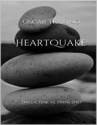 Travino, Oscar — HeartQuake: Dalla fine al principio (Italian Edition)