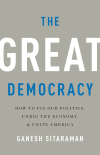 Ganesh Sitaraman — The Great Democracy