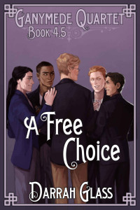 Darrah Glass — A Free Choice (Ganymede Quartet Book 4.5)