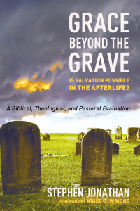 Stephen Jonathan; & Nigel G. Wright — Grace Beyond the Grave