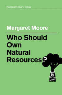 Margaret Moore; — Who Should Own Natural Resources?