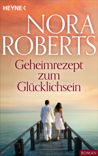Roberts, Nora [Roberts, Nora] — Loving Jack 1 - Geheimrezept zum Glücklichsein