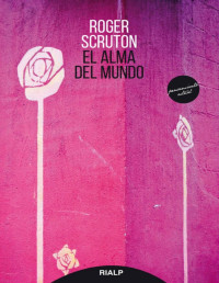 Roger Scruton — El Alma Del Mundo