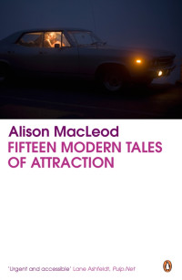 Alison Macleod — Fifteen Modern Tales of Attraction