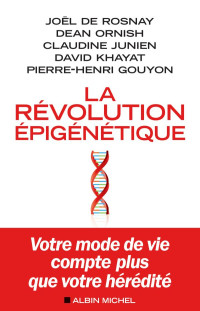 Joël de Rosnay & Dean Ornish & Claudine Junien — La révolution épigénétique