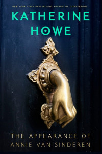 Katherine Howe [Howe, Katherine] — The Appearance of Annie van Sinderen