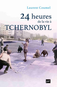 Laurent Coumel — 24 heures de la vie à Tchernobyl