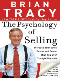 Brian Tracy — The Psychology of Selling: Increase Your Sales Faster and Easier Than You Ever Thought Possible - PDFDrive.com