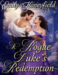 Emily Honeyfield — A Rogue Duke's Redemption: A Steamy Historical Regency Romance Novel