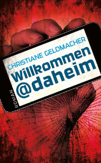 Christiane Geldmacher [Geldmacher, Christiane] — Willkommen@daheim