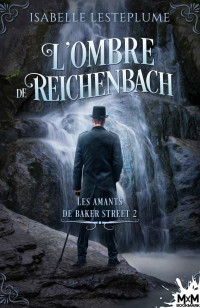 Isabelle Lesteplume — Les amants de Baker Street T2 L'ombre de Reichenbach