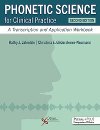 Kathy J. Jakielski, Christina E. Gildersleeve-Neumann — Phonetic Science for Clinical Practice