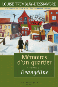 Louise Tremblay-D'Essiambre — Mémoires d'un quartier, tome 3: Évangéline