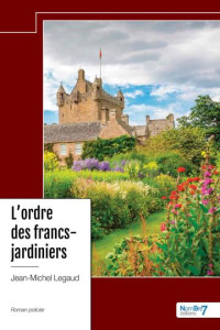 Legaud, Jean-Michel — L'ordre des francs-jardiniers