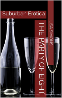 Simons, Lisa — The Party of Eight: Suburban Erotica (The Party Series Book 1)