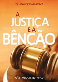 Marcio Valadão — N°057 A Justiça e a Benção