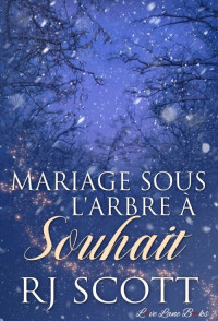 R.J. Scott — Wishing Tree 1.5 – Mariage Sous L'Arbre À Souhait