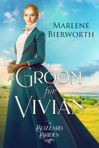 Marlene Bierworth — A Groom For Vivian (Blizzard Brides 18)