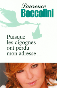 Boccolini Laurence — Puisque les cigognes ont perdu mon adresse…