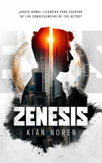 Kian Noren — ZENESIS: UN THRILLER TREPIDANTE LLENO DE ACCIÓN Y SUSPENSE